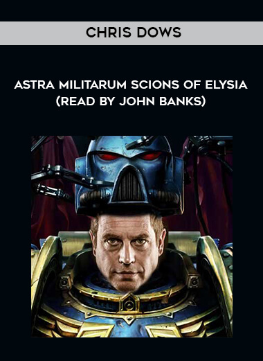 266-Chris-Dows---Astra-Militarum---Scions-Of-Elysia-read-by-John-Banks.jpg