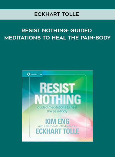 267-Eckhart-Tolle---Resist-Nothing-Guided-Meditations-To-Heal-The-Pain-Body.jpg