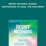 267-Eckhart-Tolle---Resist-Nothing-Guided-Meditations-To-Heal-The-Pain-Body