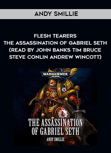 268-Andy-Smillie---Flesh-Tearers---The-Assassination-Of-Gabriel-Seth-read-by-John-Banks---Tim-Bruce---Steve-Conlin---Andrew-Wincott.jpg