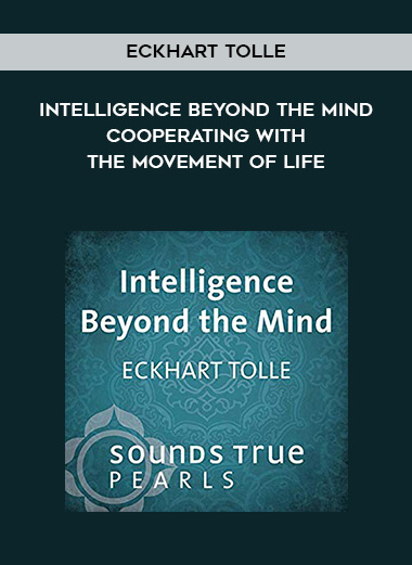 269-Eckhart-Tolle---Intelligence-Beyond-The-Mind-Cooperating-With-The-Movement-Of-Life.jpg