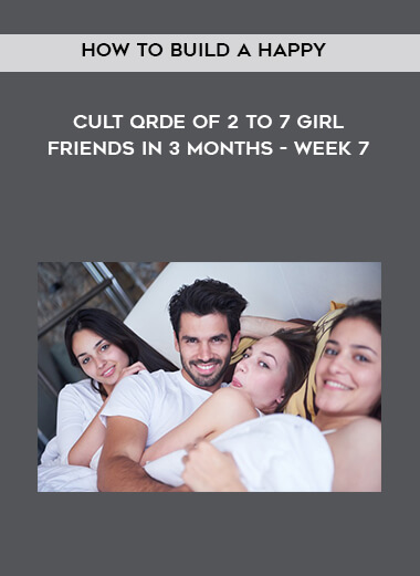 27-How-to-Build-a-Happy-Cult-Qrde-of-2-to-7-Girlfriends-in-3-months---Week-7.jpg