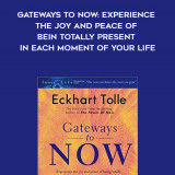 270-Eckhart-Tolle---Gateways-To-Now-Experience-The-Joy-And-Peace-Of-Bein-Totally-Present-In-Each-Moment-Of-Your-Life