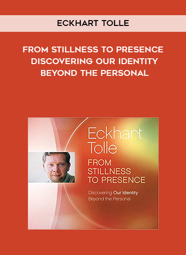 271-Eckhart-Tolle---From-Stillness-To-Presence-Discovering-Our-Identity-Beyond-The-Personal.jpg