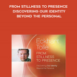 271-Eckhart-Tolle---From-Stillness-To-Presence-Discovering-Our-Identity-Beyond-The-Personal