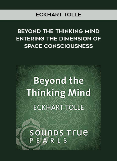 273-Eckhart-Tolle---Beyond-The-Thinking-Mind-Entering-The-Dimension-Of-Space-Consciousness.jpg