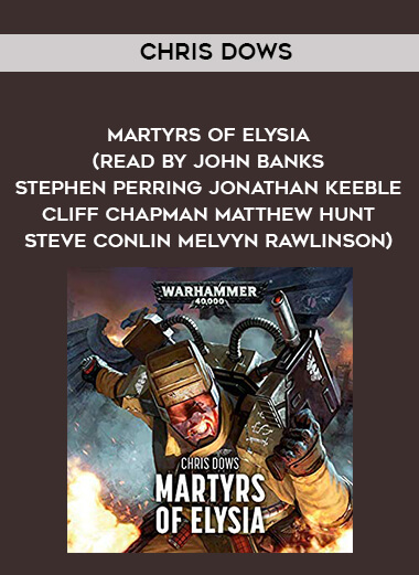 274-Chris-Dows---Martyrs-Of-Elysia-read-by-John-Banks---Stephen-Perring---Jonathan-Keeble---Cliff-Chapman---Matthew-Hunt---Steve-Conlin---Melvyn-Rawlinson.jpg