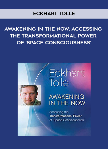 274-Eckhart-Tolle---Awakening-In-The-Now-Accessing-The-Transformational-Power-Of-Space-Consciousness.jpg