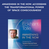 274-Eckhart-Tolle---Awakening-In-The-Now-Accessing-The-Transformational-Power-Of-Space-Consciousness