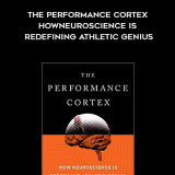 276-Zach-Schonbrun---The-Performance-Cortex-How-Neuroscience-Is-Redefining-Athletic-Genius