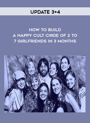 28-Update-3-4---How-to-Build-a-Happy-Cult-Cirde-of-2-to-7-Girlfriends-in-3-months.jpg