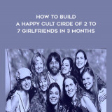 28-Update-3-4---How-to-Build-a-Happy-Cult-Cirde-of-2-to-7-Girlfriends-in-3-months