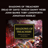 28-Various---Shadows-Of-Treachery-read-by-David-Timson---Danny-Webb---John-Banks---Toby-Longworth---Jonathan-Keeble