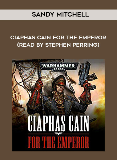 280-Sandy-Mitchell---Ciaphas-Cain---For-The-Emperor-read-by-Stephen-Perring.jpg