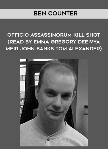 282-Ben-Counter---Officio-Assassinorum---Kill-Shot-read-by-Emma-Gregory---Deeivya-Meir---John-Banks---Tom-Alexander.jpg