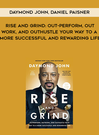 286-Daymond-John-Daniel-Paisner---Rise-And-Grind-Out-Perform-Out-Work-And-Out-Hustle-Your-Way-To-A-More-Successful-And-Rewarding-Life.jpg