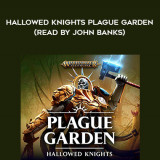 292-Josh-Reynolds---Hallowed-Knights-Plague-Garden-read-by-John-Banks