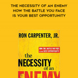 294-Ron-Carpenter---The-Necessity-Of-An-Enemy-How-The-Battle-You-Face-Is-Your-Best-Opportunity