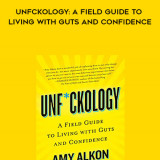 295-Amy-Alkon---Unfckology-A-Field-Guide-To-Living-With-Guts-And-Confidence