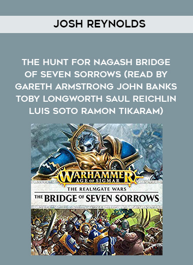 300-Josh-Reynolds---The-Hunt-For-Nagash---Bridge-Of-Seven-Sorrows-read-by-Gareth-Armstrong---John-Banks---Toby-Longworth---Saul-Reichlin---Luis-Soto---Ramon-Tikaram.jpg