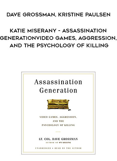 301-Dave-Grossman-Kristine-Paulsen-Katie-Miserany---Assassination-Generation-Video-Games-Aggression-And-The-Psychology-Of-Killing.jpg