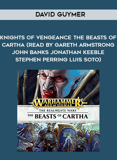 301-David-Guymer---Knights-Of-Vengeance---The-Beasts-Of-Cartha-read-by-Gareth-Armstrong---John-Banks---Jonathan-Keeble---Stephen-Perring---Luis-Soto.jpg