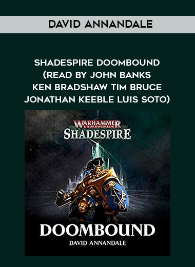 304-David-Annandale---Shadespire---Doombound-read-by-John-Banks---Ken-Bradshaw---Tim-Bruce---Jonathan-Keeble---Luis-Soto.jpg