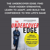 304-Derrick-Levasseur---The-Undercover-Edge-Find-Your-Hidden-Strengths-Learn-To-Adapt-And-Build-The-Confidence-To-Win-Lifes-Game