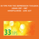 31-Judy-Belmont---33-Tips-for-the-Depression-Toolbox-Using-CBT---DBT---Mindfulness---and-ACT