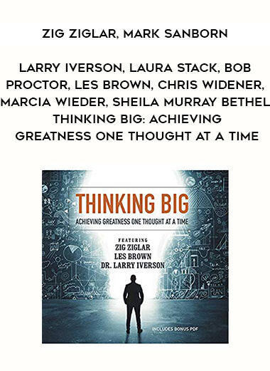 311-Zig-Ziglar-Mark-Sanborn-Larry-Iverson-Laura-Stack-Bob-Proctor-Les-Brown-Chris-Widener-Marcia-Wieder-Sheila-Murray-Bethel---Thinking-Big-Achieving-Greatness-One-Thought-At-A-Time.jpg