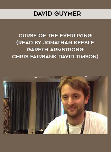 312-David-Guymer---Curse-Of-The-Everliving-read-by-Jonathan-Keeble---Gareth-Armstrong---Chris-Fairbank---David-Timson.jpg