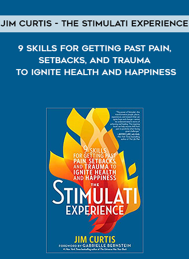 312-Jim-Curtis---The-Stimulati-Experience-9-Skills-For-Getting-Past-Pain-Setbacks-And-Trauma-To-Ignite-Health-And-Happiness.jpg