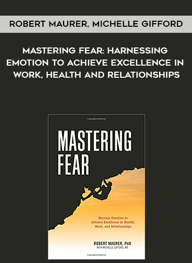 316-Robert-Maurer-Michelle-Gifford---Mastering-Fear-Harnessing-Emotion-To-Achieve-Excellence-In-Work-Health-And-Relationships.jpg