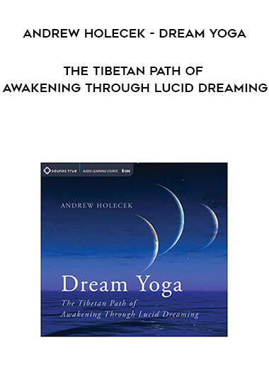 318-Andrew-Holecek---Dream-Yoga-The-Tibetan-Path-Of-Awakening-Through-Lucid-Dreaming.jpg