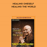 324-Thich-Nhat-Hanh---Healing-Oneself-Healing-The-World