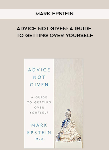 325-Mark-Epstein---Advice-Not-Given-A-Guide-To-Getting-Over-Yourself.jpg