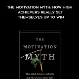 335-Jeff-Haden---The-Motivation-Myth-How-High-Achievers-Really-Set-Themselves-Up-To-Win