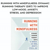 337-William-Pullen---Running-With-Mindfulness-Dynamic-Running-Therapy-DRT-To-Improve-Low-Mood-Anxiety-Stress-And-Depression