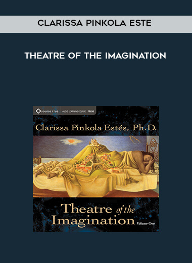 34-Clarissa-Pinkola-Estes---Theatre-of-the-Imagination.jpg