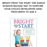 341-Jill-Stamm-Paula-Spencer---Bright-From-The-Start-The-Simple-Science-backed-Way-To-Nurture-Your-Childs-Developing-Mind-From-Birth-To-Age-3