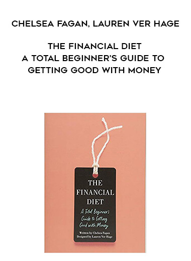 344-Chelsea-Fagan-Lauren-Ver-Hage---The-Financial-Diet-A-Total-Beginners-Guide-To-Getting-Good-With-Money.jpg