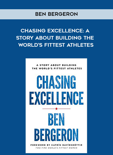 348-Ben-Bergeron---Chasing-Excellence-A-Story-About-Building-The-Worlds-Fittest-Athletes.jpg