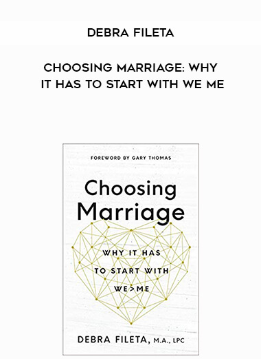 354-Debra-Fileta---Choosing-Marriage-Why-It-Has-To-Start-With-We-Me.jpg