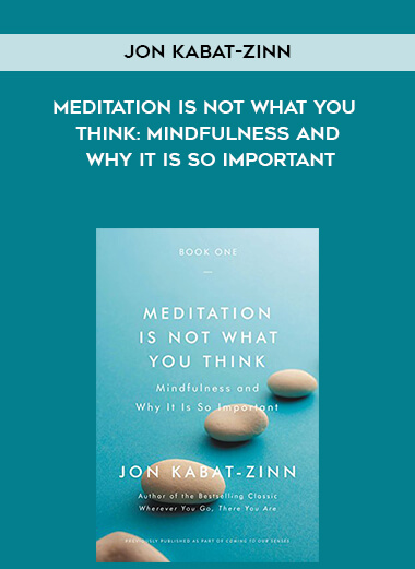 356-Jon-Kabat-Zinn---Meditation-Is-Not-What-You-Think-Mindfulness-And-Why-It-Is-So-Important.jpg