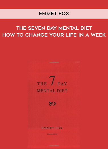 361-Emmet-Fox---The-Seven-Day-Mental-Diet-How-To-Change-Your-Life-In-A-Week.jpg