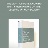 366-Rupert-Spira---The-Light-Of-Pure-Knowing-Thirty-Meditations-On-The-Essence-Of-Non-Duality