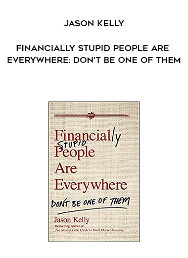 374-Jason-Kelly---Financially-Stupid-People-Are-Everywhere-Dont-Be-One-Of-Them.jpg