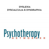 38-Psychotherapy-Networker---Dyslexia---Dyscalculia--Dysgraphia