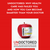 386-William-Davis---Undoctored-Why-Health-Care-Has-Failed-You-And-How-You-Can-Become-Smarter-Than-Your-Doctor