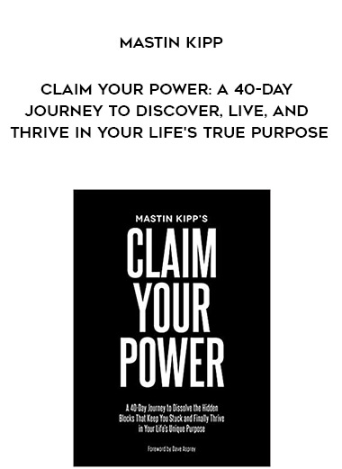 390-Mastin-Kipp---Claim-Your-Power-A-40-Day-Journey-To-Discover-Live-And-Thrive-In-Your-Lifes-True-Purpose.jpg